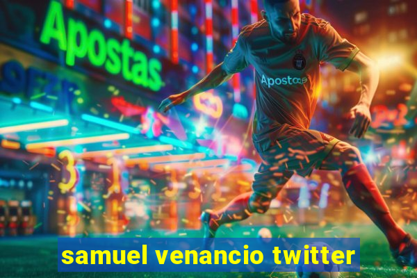 samuel venancio twitter